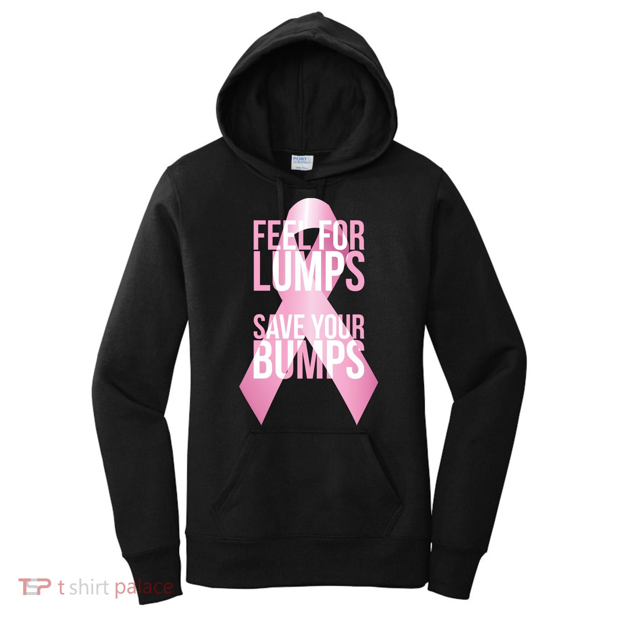 Feel For Lumps, Save Your Bumps - Breast Cancer Awareness Women's Hoodie
