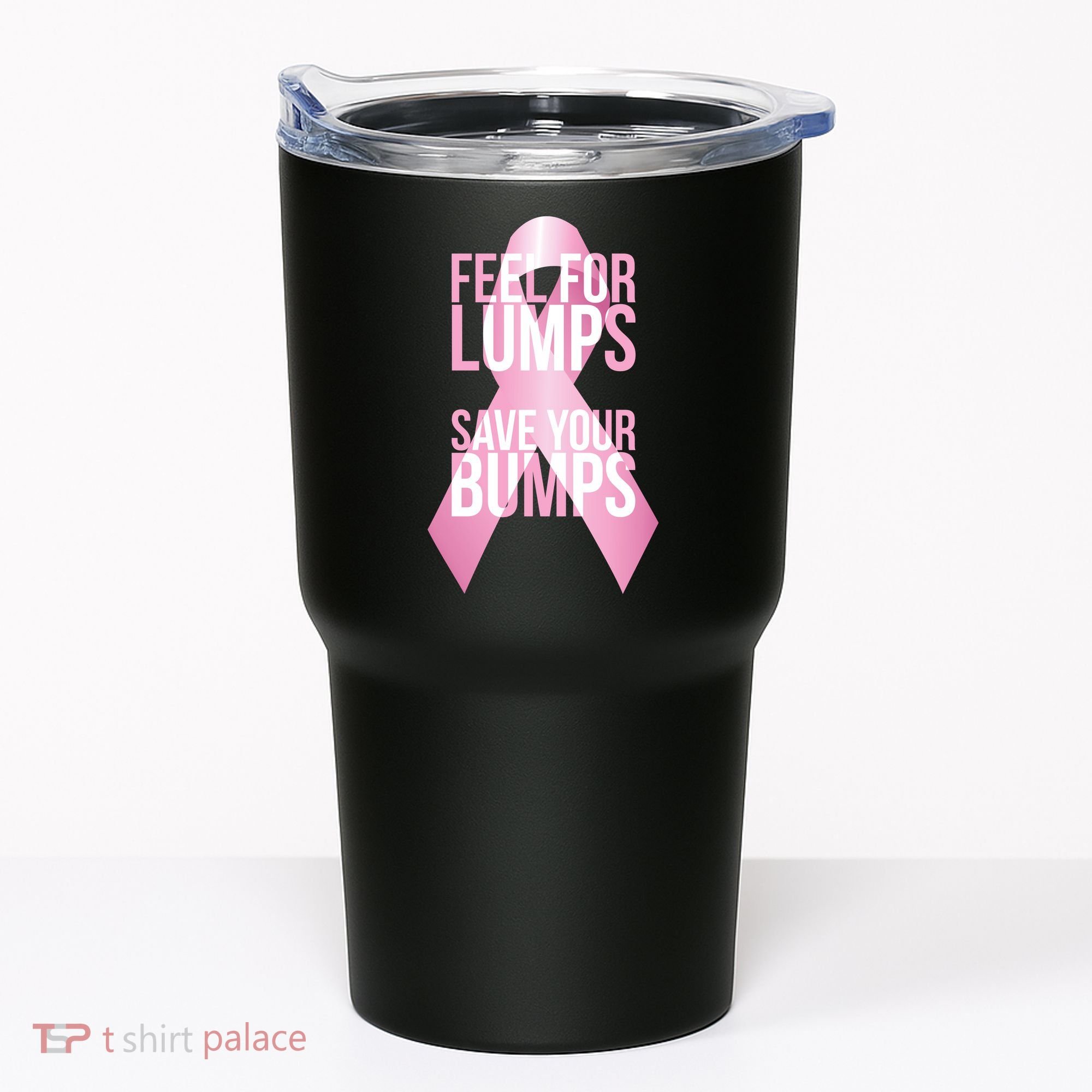 Feel For Lumps, Save Your Bumps - Breast Cancer Awareness Tumbler