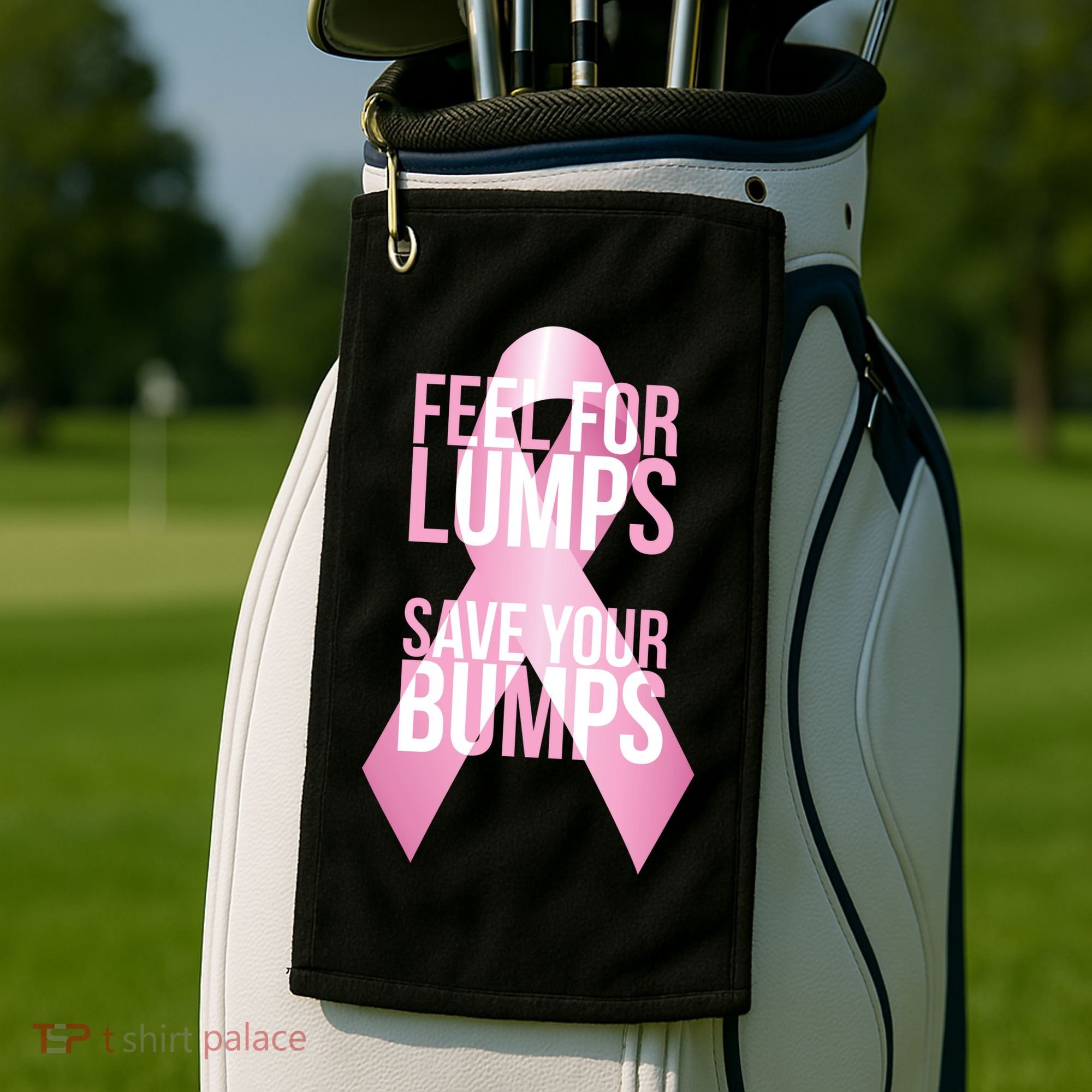 Feel For Lumps, Save Your Bumps - Breast Cancer Awareness Golf Towel
