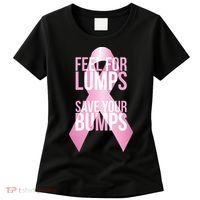 Feel For Lumps, Save Your Bumps - Breast Cancer Awareness Women's T-Shirt thumb 0