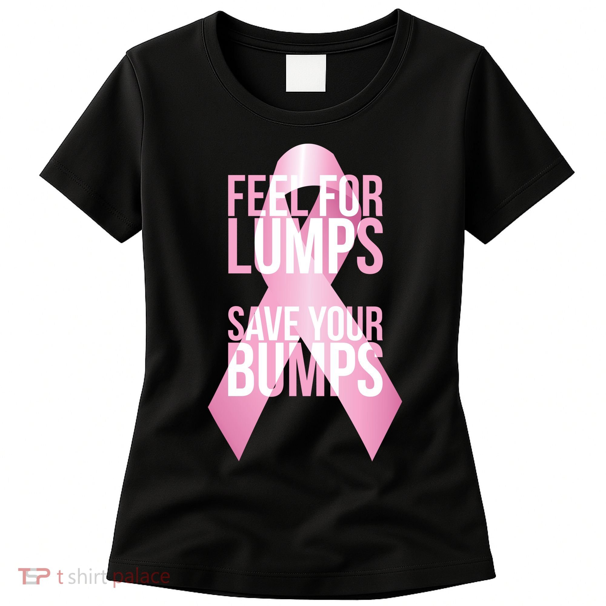 Feel For Lumps, Save Your Bumps - Breast Cancer Awareness Women's T-Shirt
