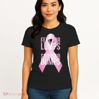 Feel For Lumps, Save Your Bumps - Breast Cancer Awareness Women's T-Shirt thumb 4