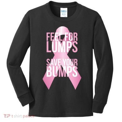 Feel For Lumps, Save Your Bumps - Breast Cancer Awareness Kids Long Sleeve Shirt