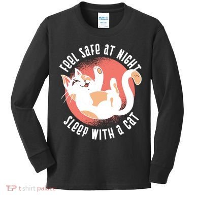 Feel Safe At Night Sleep With A Cat Kids Long Sleeve Shirt