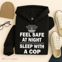 Feel Safe At Night Sleep With A Cop Hoodie thumb 4