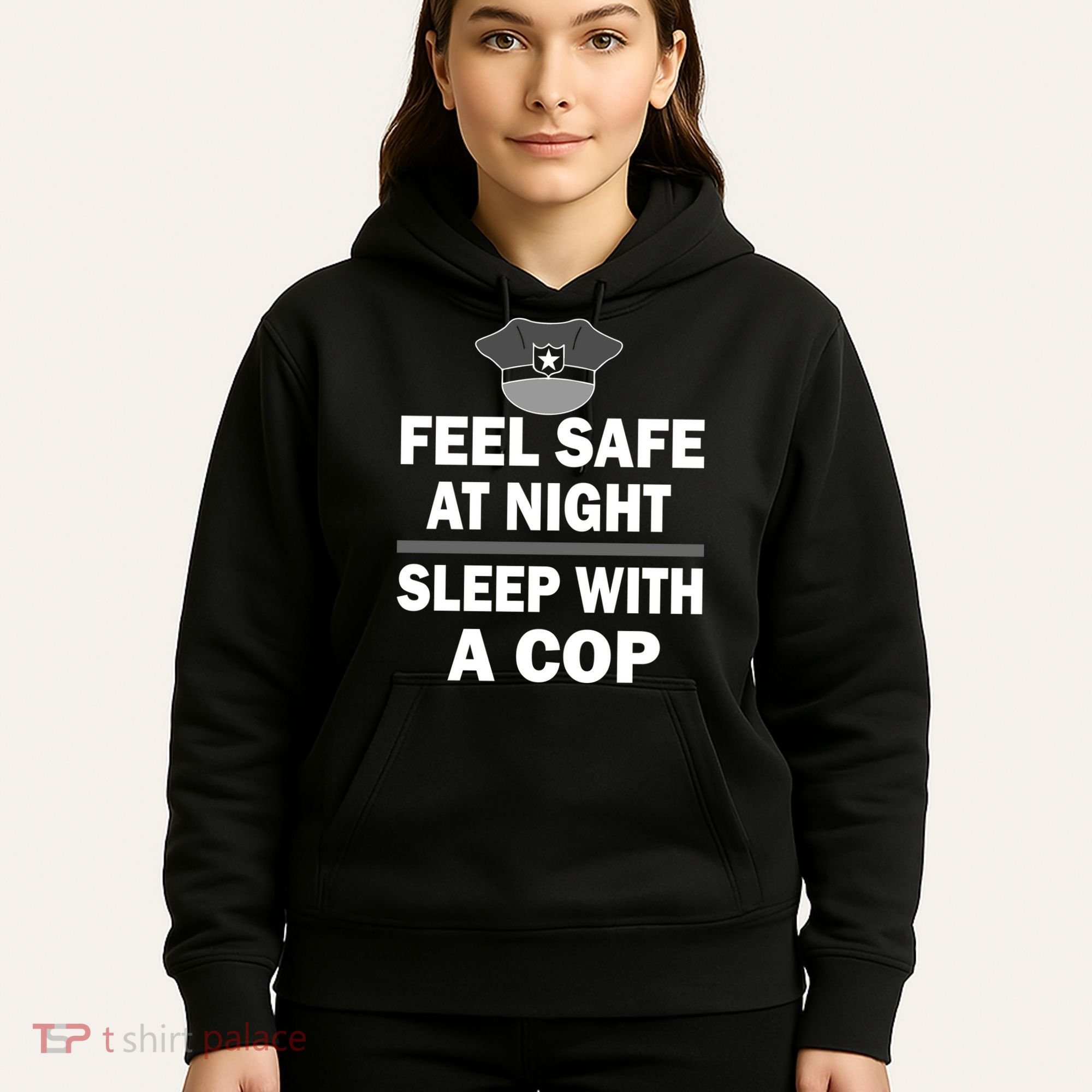 Feel Safe At Night Sleep With A Cop Hoodie