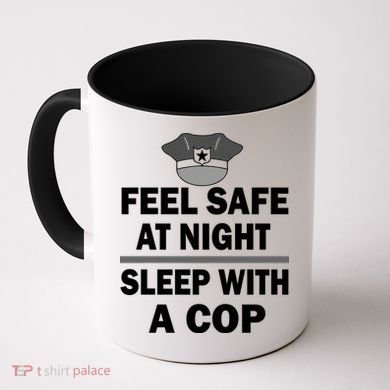 Feel Safe At Night Sleep With A Cop Coffee Mug