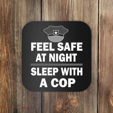 Feel Safe At Night Sleep With A Cop Coaster