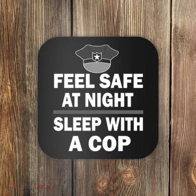 Feel Safe At Night Sleep With A Cop Coaster
