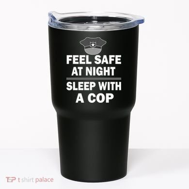 Feel Safe At Night Sleep With A Cop Tumbler
