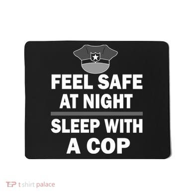 Feel Safe At Night Sleep With A Cop Mousepad