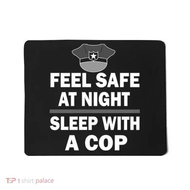 Feel Safe At Night Sleep With A Cop Mousepad