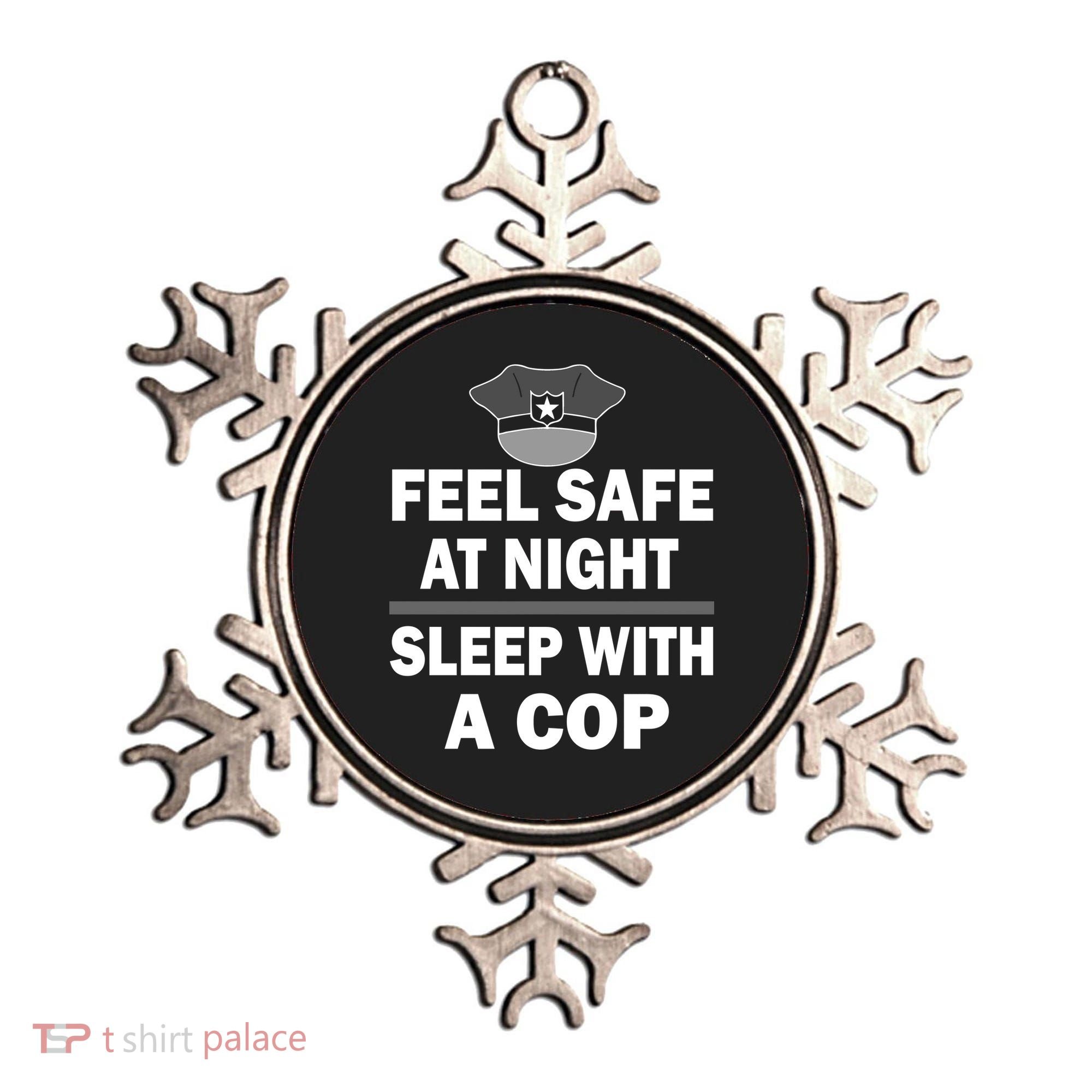 Feel Safe At Night Sleep With A Cop Ornament
