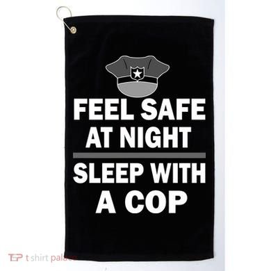 Feel Safe At Night Sleep With A Cop Golf Towel