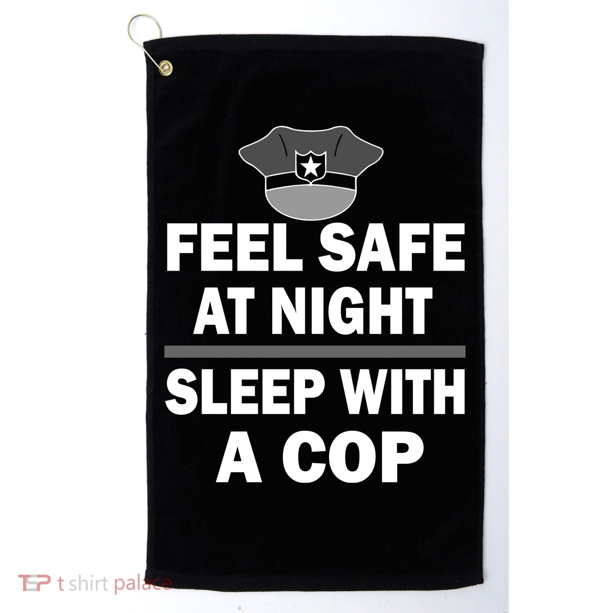 Feel Safe At Night Sleep With A Cop Golf Towel