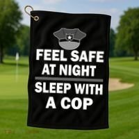 Feel Safe At Night Sleep With A Cop Golf Towel thumb 1