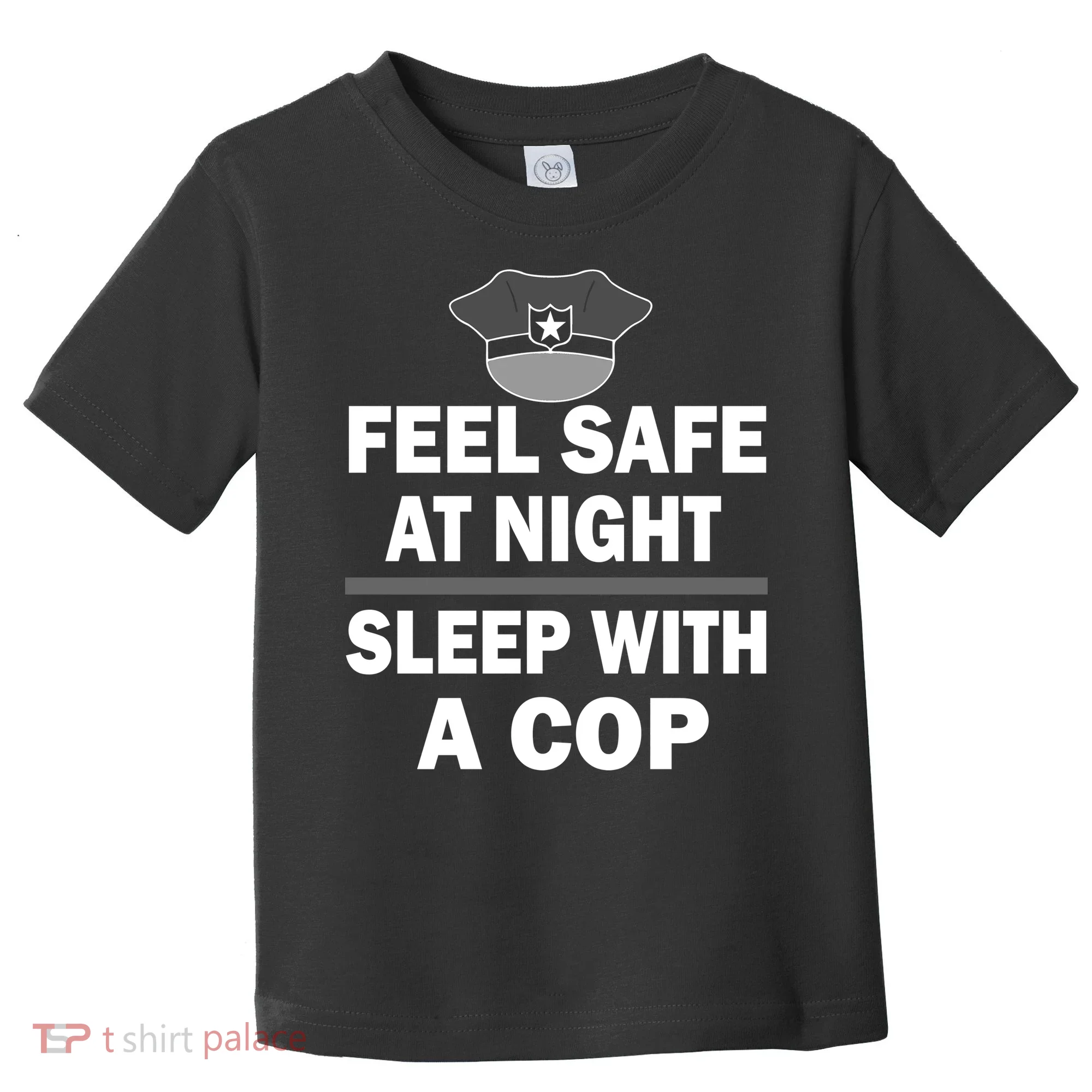 Feel Safe At Night Sleep With A Cop Toddler T-Shirt