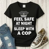 Feel Safe At Night Sleep With A Cop Women's T-Shirt thumb 3