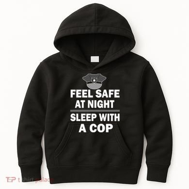 Feel Safe At Night Sleep With A Cop Kids Hoodie