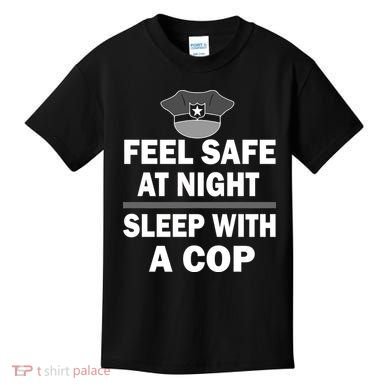 Feel Safe At Night Sleep With A Cop Kids T-Shirt