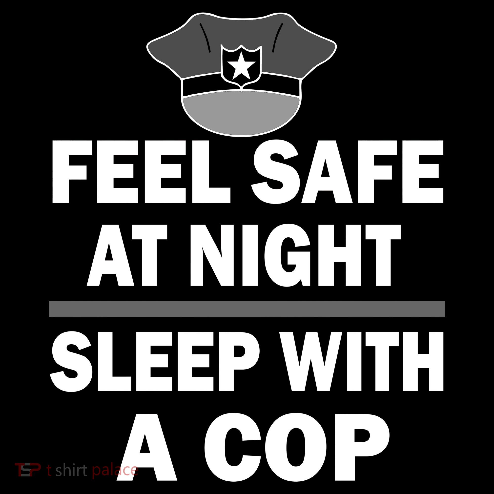 Feel Safe At Night Sleep With A Cop Kids T-Shirt