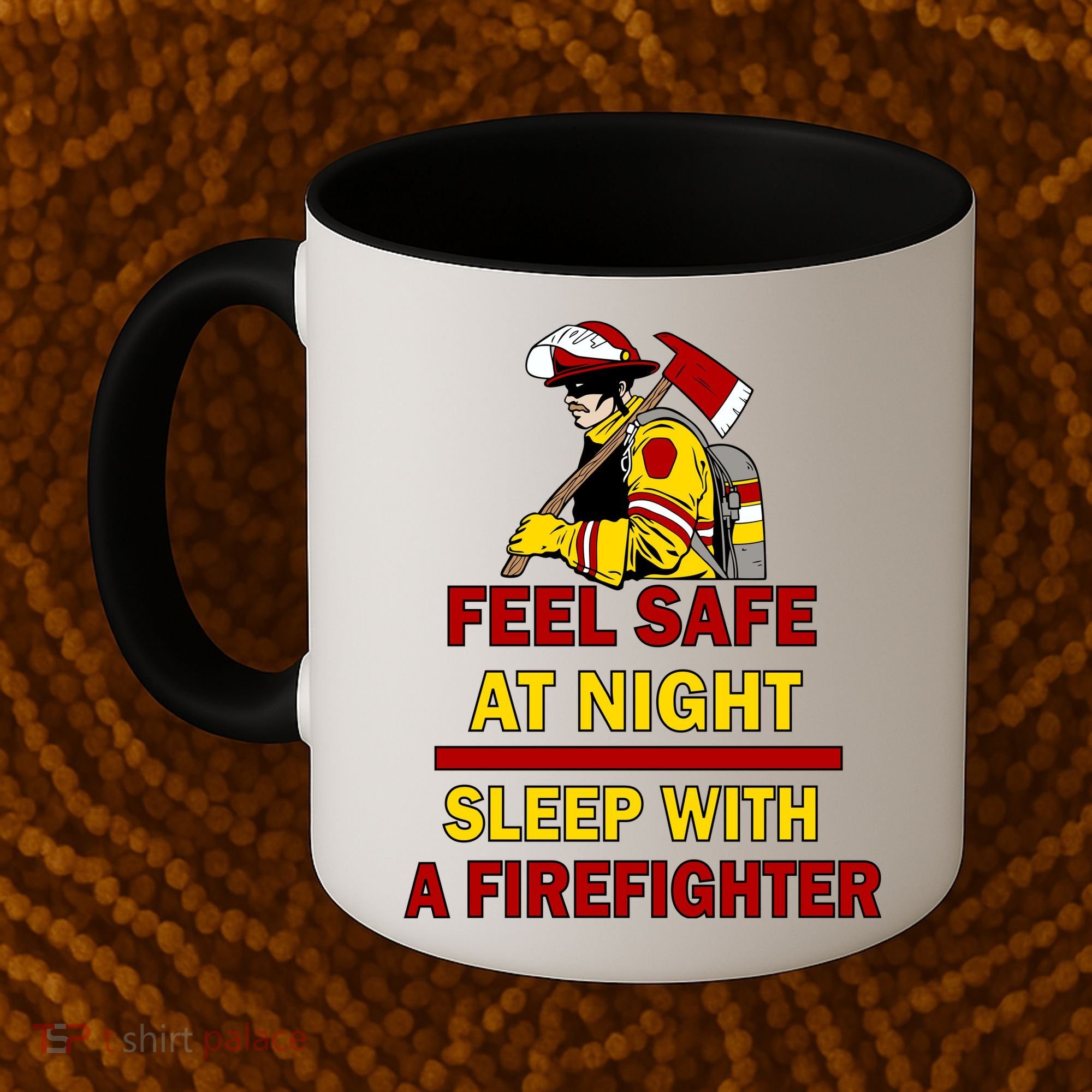 Feel Safe At Night Sleep With A Firefighter Coffee Mug