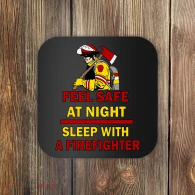 Feel Safe At Night Sleep With A Firefighter Coaster