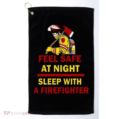 Feel Safe At Night Sleep With A Firefighter Golf Towel
