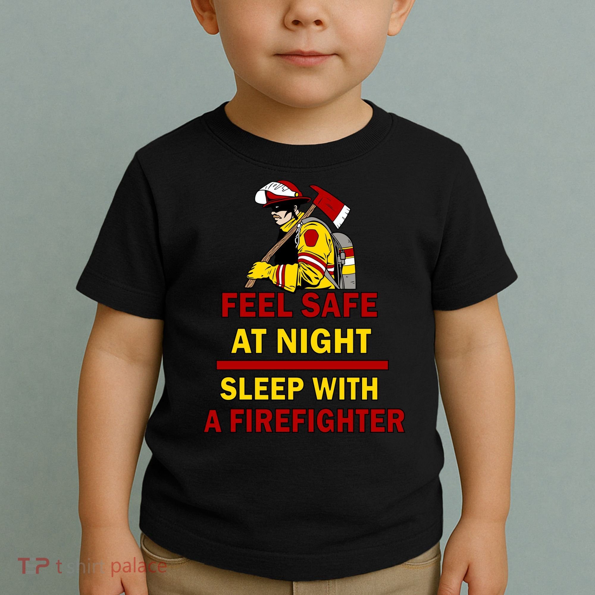 Feel Safe At Night Sleep With A Firefighter Toddler T-Shirt