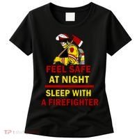 Feel Safe At Night Sleep With A Firefighter Women's T-Shirt thumb 0