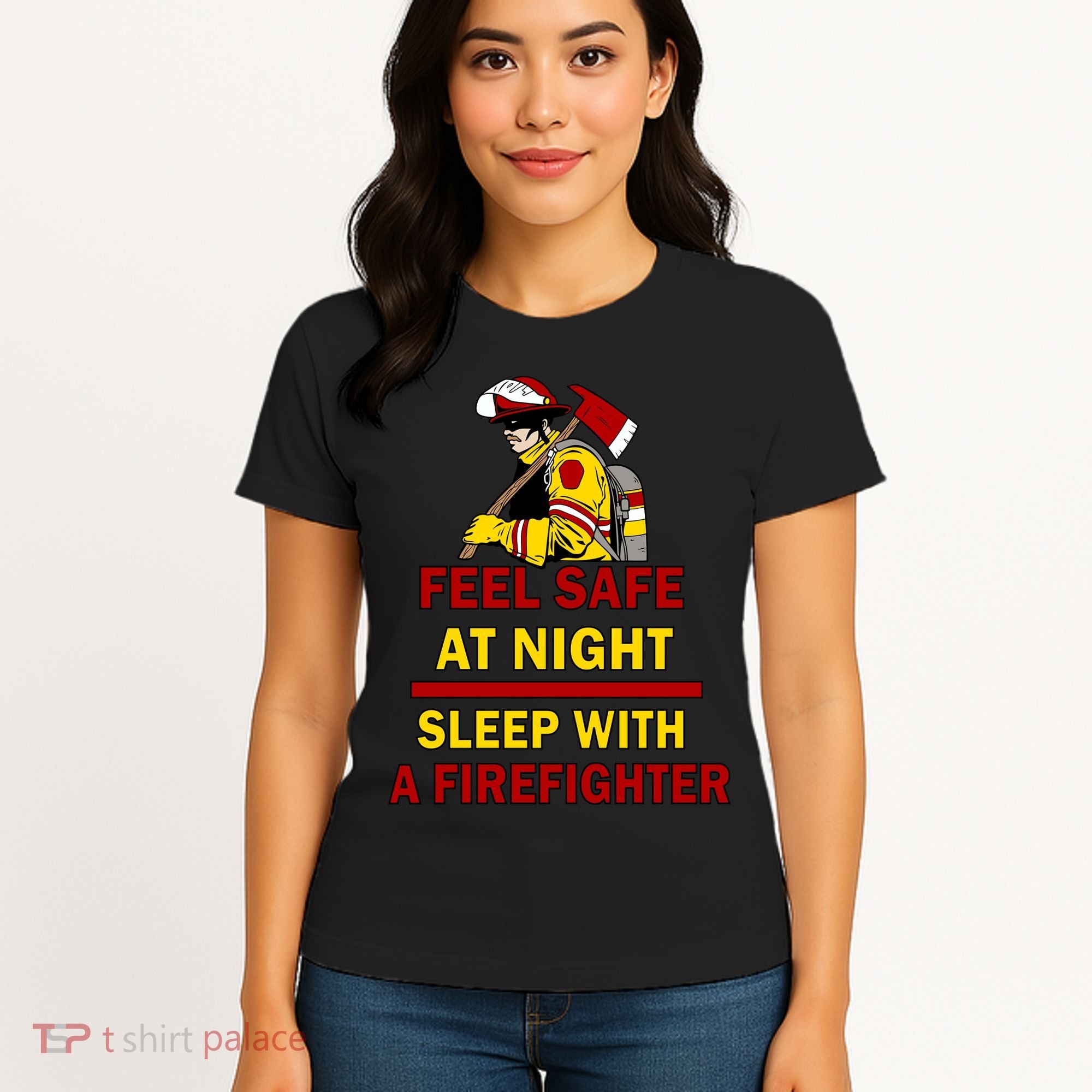 Feel Safe At Night Sleep With A Firefighter Women's T-Shirt