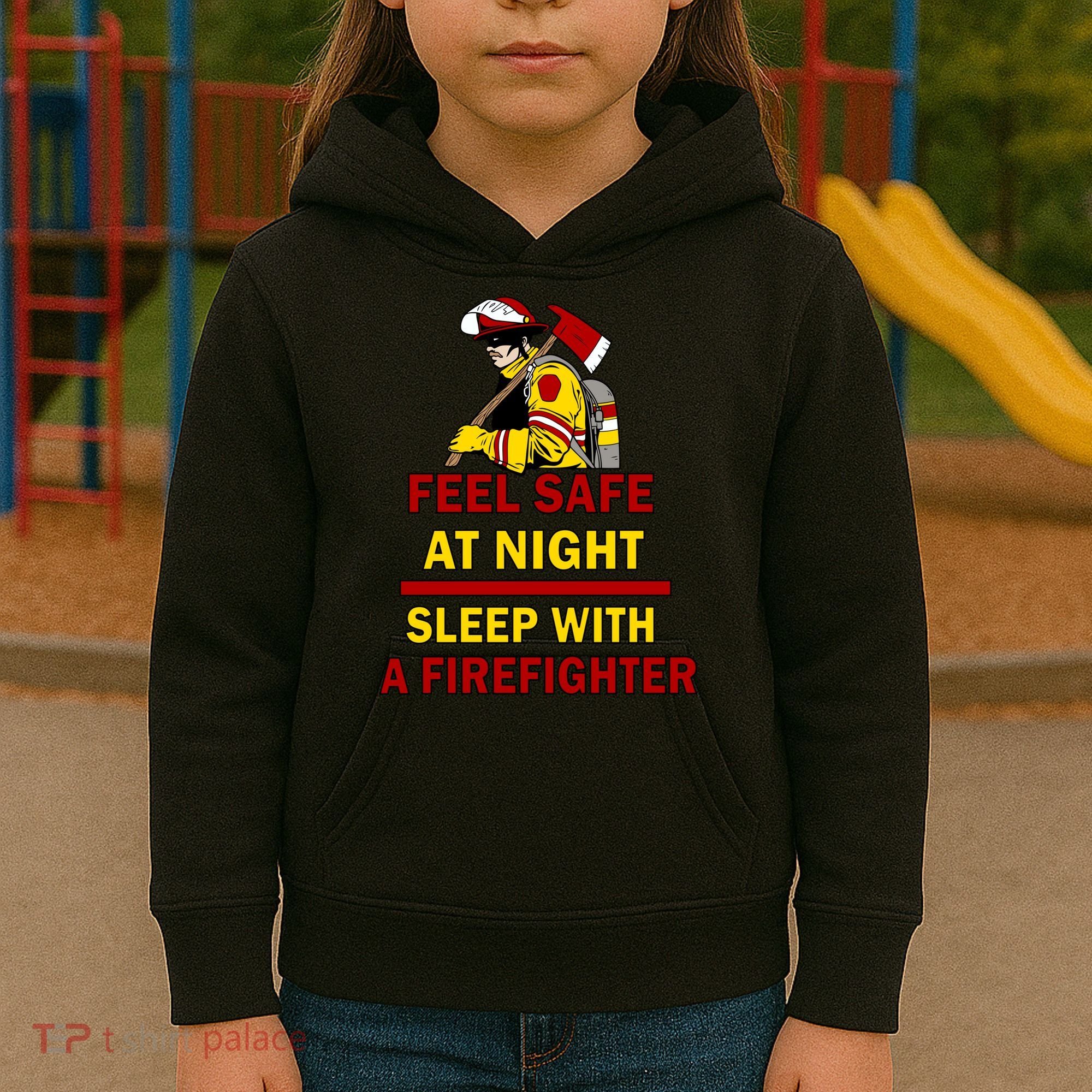 Feel Safe At Night Sleep With A Firefighter Kids Hoodie