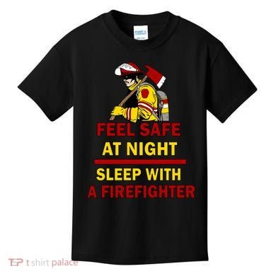 Feel Safe At Night Sleep With A Firefighter Kids T-Shirt