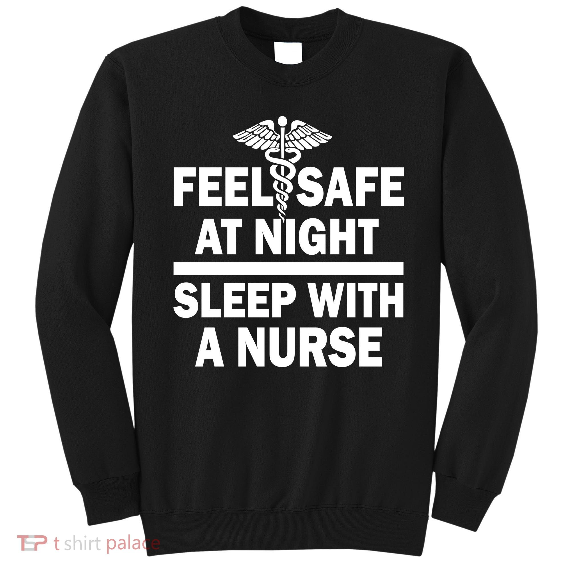 Feel Safe At Night Sleep With A Nurse Sweatshirt
