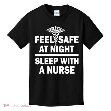 Feel Safe At Night Sleep With A Nurse Kids T-Shirt