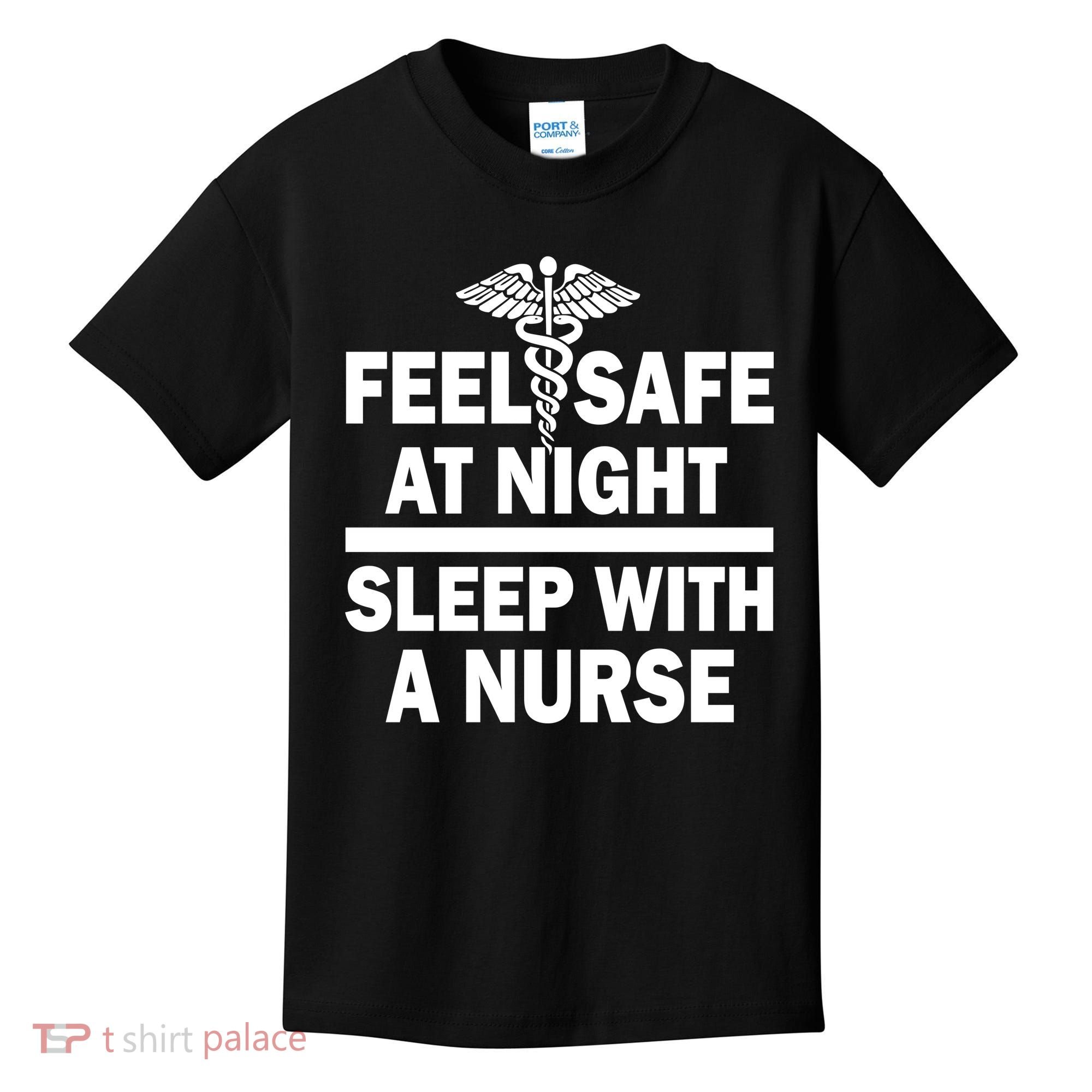 Feel Safe At Night Sleep With A Nurse Kids T-Shirt