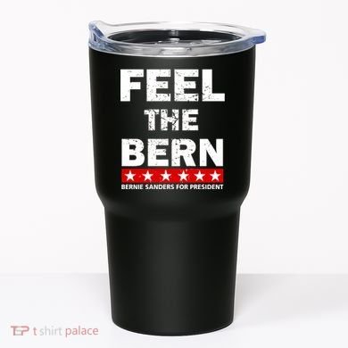 Feel The Bern Bernie Sanders Tumbler
