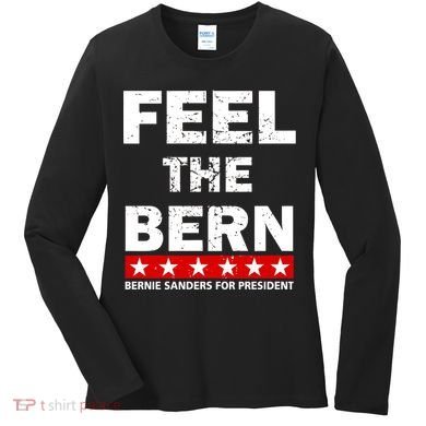 Feel The Bern Bernie Sanders Women's Long Sleeve Shirt