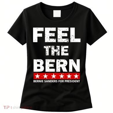 Feel The Bern Bernie Sanders Women's T-Shirt