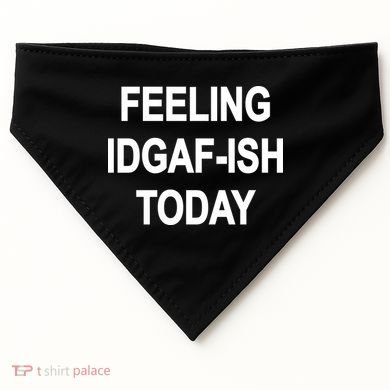 Feeling IDGAF-Ish Today USA-Made Doggie Bandana