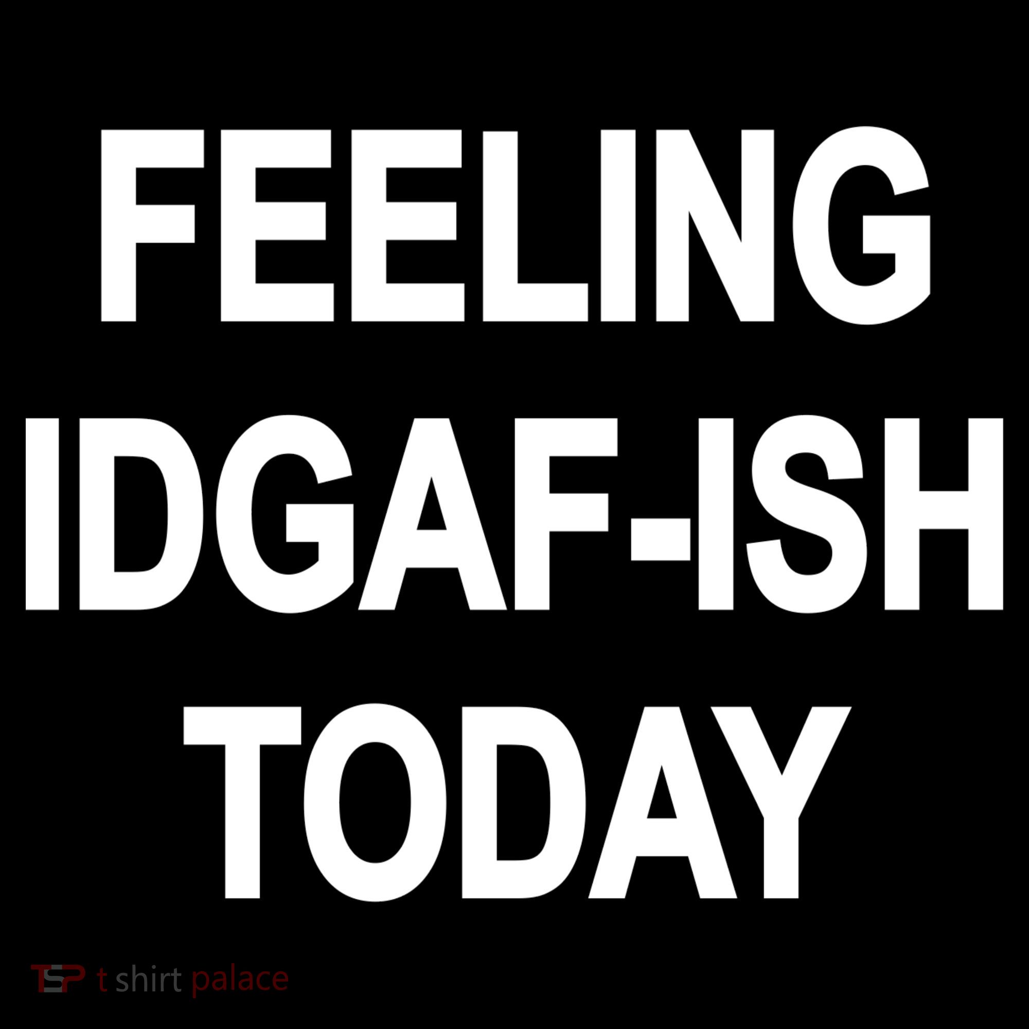 Feeling IDGAF-Ish Today Women's Tank Top