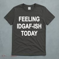 Feeling IDGAF-Ish Today T-Shirt thumb 5