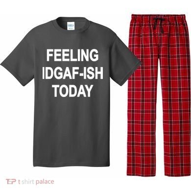 Feeling IDGAF-Ish Today Pajama Set