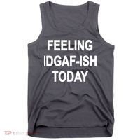 Feeling IDGAF-Ish Today Tank Top thumb 0
