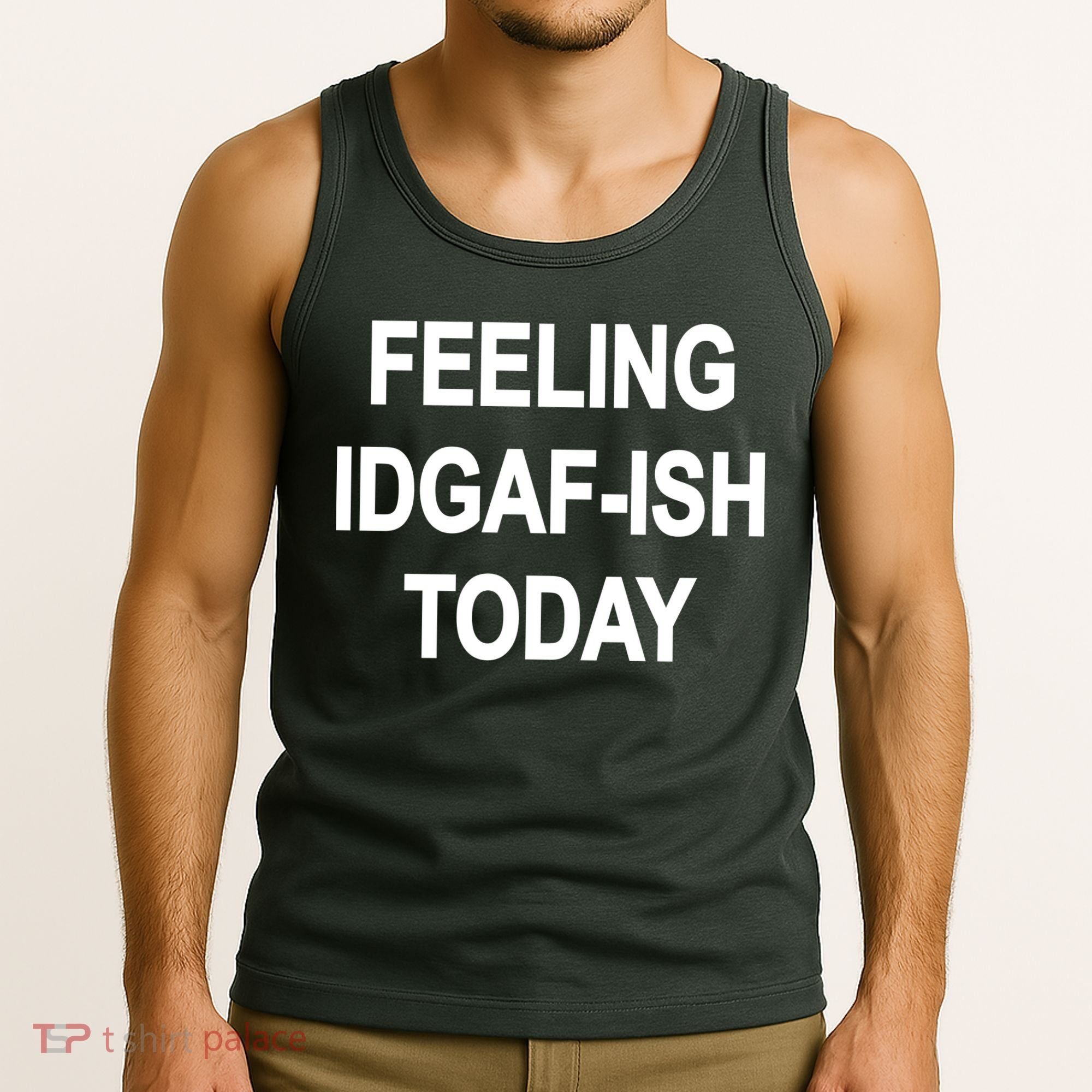 Feeling IDGAF-Ish Today Tank Top