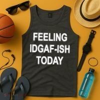 Feeling IDGAF-Ish Today Tank Top thumb 4