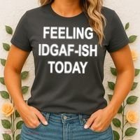 Feeling IDGAF-Ish Today Women's T-Shirt thumb 2