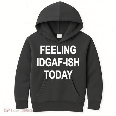 Feeling IDGAF-Ish Today Kids Hoodie