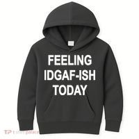Feeling IDGAF-Ish Today Kids Hoodie thumb 0