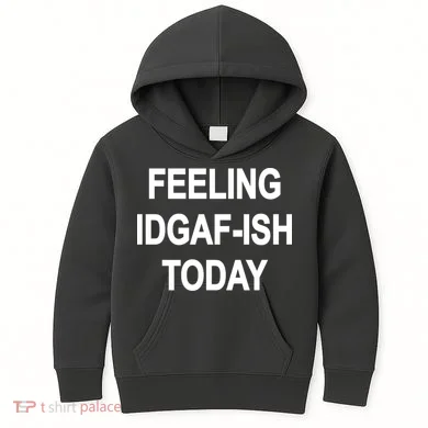 Feeling IDGAF-Ish Today Kids Hoodie